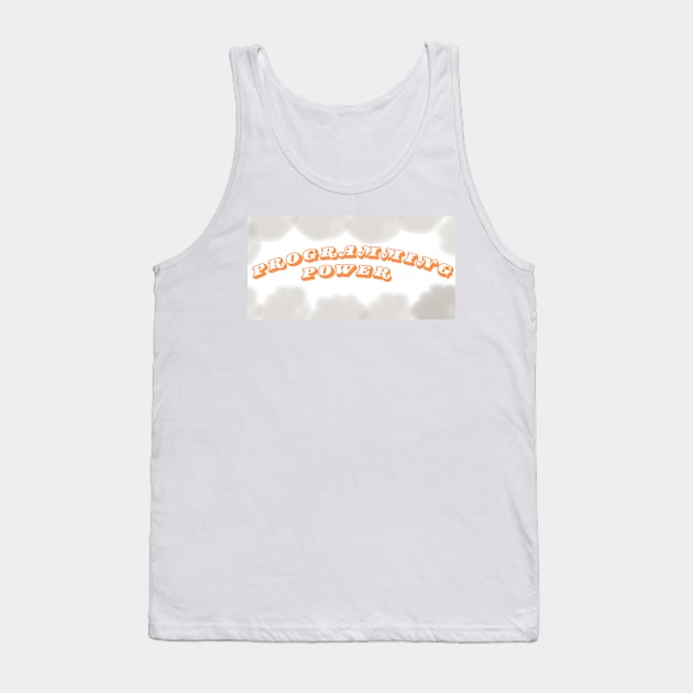 programming power quote Tank Top by Bravery